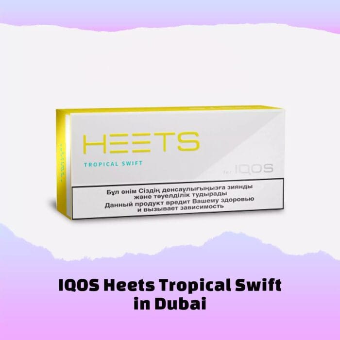 Heets Tropical Swift Dubai Best Vape Shop In Dubai Vape Shop Near Me